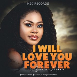 I Will Love You Forever - Stasia Mike