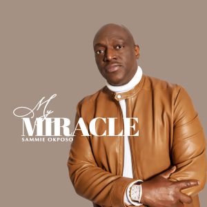 My Miracle - Sammie Okposo
