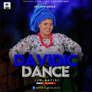 Davidic Dance - Prophetess Esther Aladura