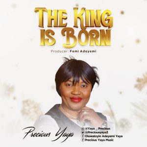 The King Is Born - Precious Yaya