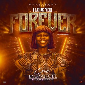 I Love You Forever (Live Worship) - Ene Emmanuel
