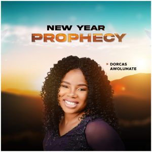 New Year Prophecy - Dorcas Awolumate