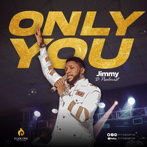 Only You - Jimmy D Psalmist 