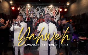 Yahweh - Uwana Etuk & Femi Okunuga