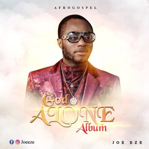 Album: God Alone - Joe Eze