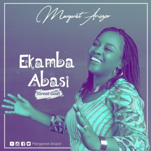 Ekamba Abasi - Margaret Anizor