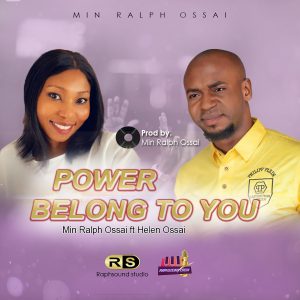 Power Belongs To You - Min. Ralph Ossai Ft. Helen Ossai