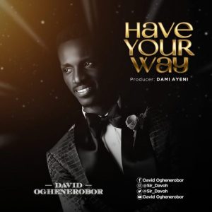 Have Your Way - David Oghenerobor