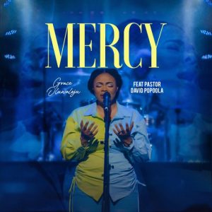 Mercy - Grace Oluwaloju Ft Pst David Popoola