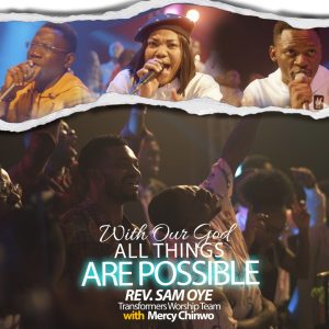 With Our God All Things Are Possible - Rev Sam Oye Ft. Mercy Chinwo