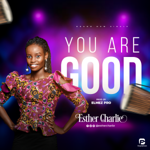 You Are Good - Esther Charlie