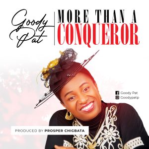 More Than A Conqueror - Goody Pat 