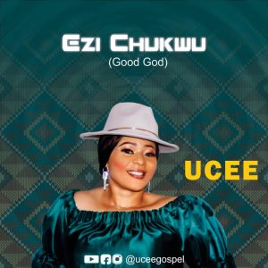 Ezi Chukwu (Good God) - UCEE Gospel
