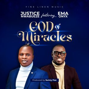 God Of Miracles - Justice Nwabueze Ft. Ema Onyx