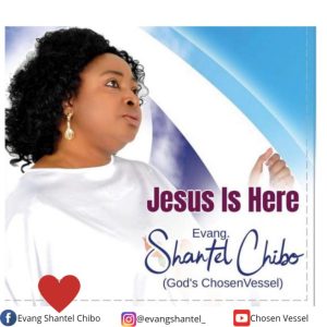 Jesus Is Here - Evang. Shantel Chibo