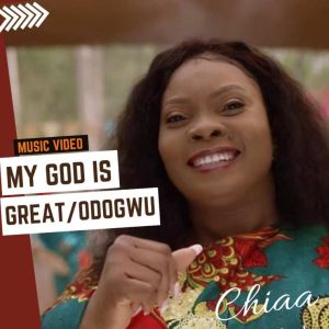 My God Is Great (Odogwu) - Chiaa