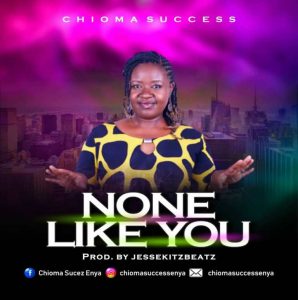 None Like You - Chioma Success
