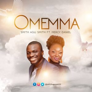 Omemma - Smith Agu Smith Ft. Mercy Daniel