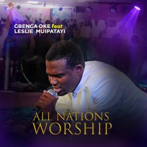 All Nations Worship - Gbenga Oke Ft. Leslie Muitapayi