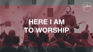 Lyrics Here I Am To Worship/Call By Hillsong Worship