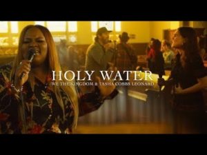 Lyrics Holy Water (Church Sessions) By Tasha Cobbs & We The Kingdom