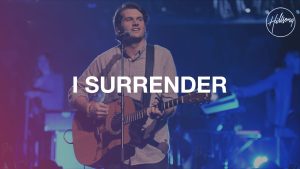 Lyrics I Surrender By Hillsong Worship