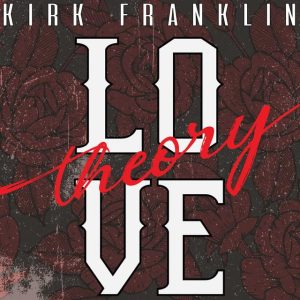 Lyrics Love Theory By Kirk Franklin