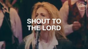 Lyrics Shout To The Lord By Hillsong Worship