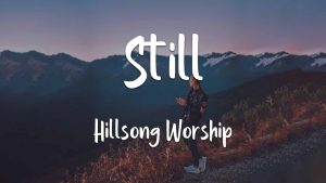 Lyrics Still By Hillsong Worship