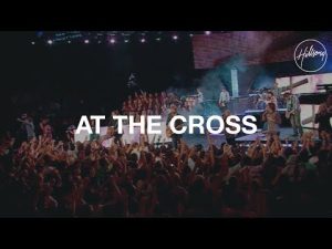 Lyrics At The Cross By Hillsong Worship