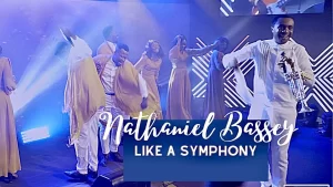 Lyrics Like A Symphony By Nathaniel Bassey Ft. Unwana Bassey & Jumoke Oshoboke