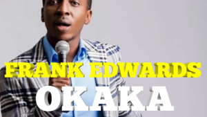Okaka Lyrics By Frank Edwards