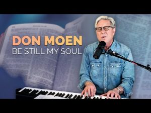 Lyrics StillBe Still My Soul By Don Moen