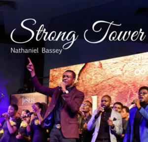 Strong Tower Lyrics Nathaniel Bassey