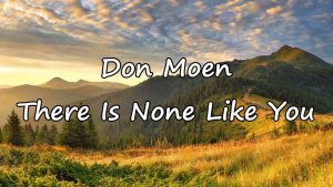 Lyrics There Is None Like You By Don Moen