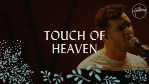Lyrics Touch Of Heaven By Hillsong Worship
