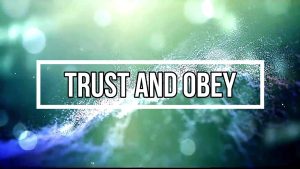 Lyrics Trust And Obey By Don Moen