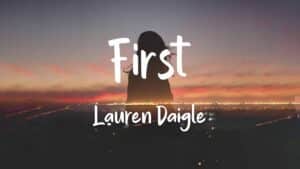First Lyrics - Lauren Daigle