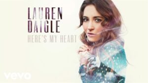 Here’s My Heart Lyrics – Lauren Daigle