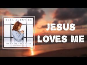 Jesus Loves Me Lyrics – Reba McEntire