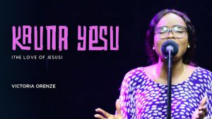 Kauna Yesu (The Love Of Jesus) Lyrics – Victoria Orenze