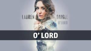 O’Lord Lyrics – Lauren Daigle