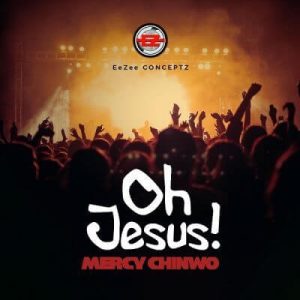 Oh Jesus Lyrics – Mercy Chinwo