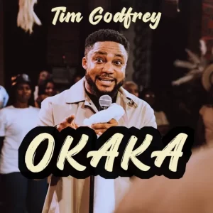 Okaka Lyrics – Tim Godfrey Ft. Xtreme