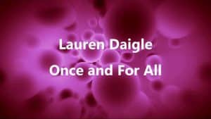 Once And For All Lyrics Daigle