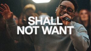 Shall Not Want Lyrics – Elevation Worship Ft. Chandler Moore