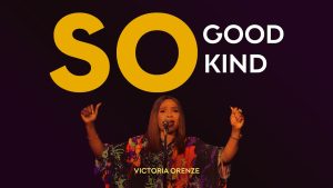 So Good So Kind Lyrics – Victoria Orenze