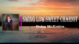 Swing Low Sweet ChariotSwing Down Chariot Lyrics – Reba McEntire