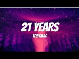 21 Years Lyrics TobyMac