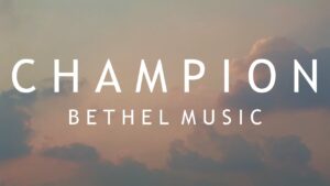 Champion Lyrics – Bethel Music